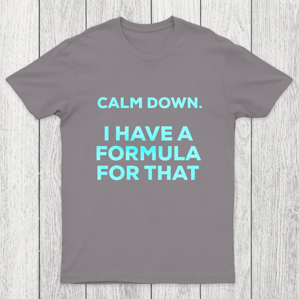 Calm Down I Have A Formula For That Chicluma T-Shirt
