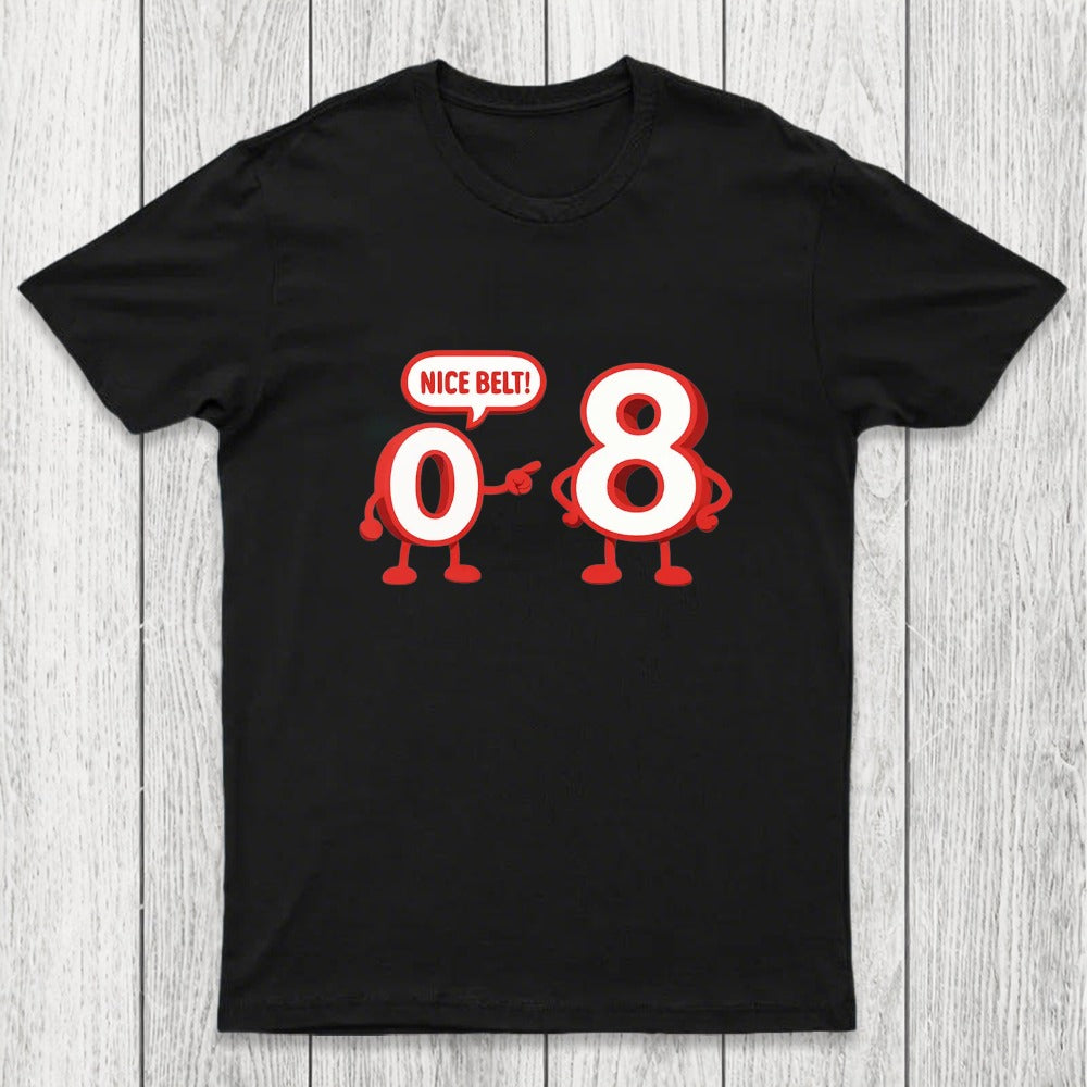 Nice Belt, 8! Chicluma T-Shirt