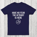 Have No Fear The Actuary Is Here Chicluma T-Shirt