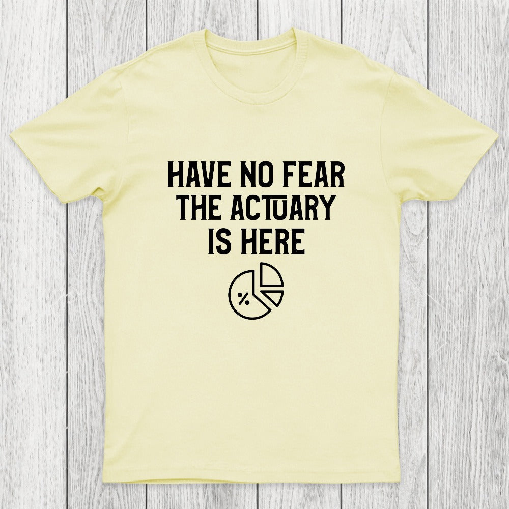 Have No Fear The Actuary Is Here Chicluma T-Shirt