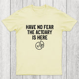 Have No Fear The Actuary Is Here Chicluma T-Shirt