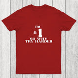 I'm #1 So Why Try Harder Chicluma T-Shirt