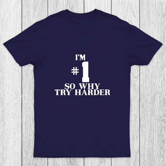 I'm #1 So Why Try Harder Chicluma T-Shirt