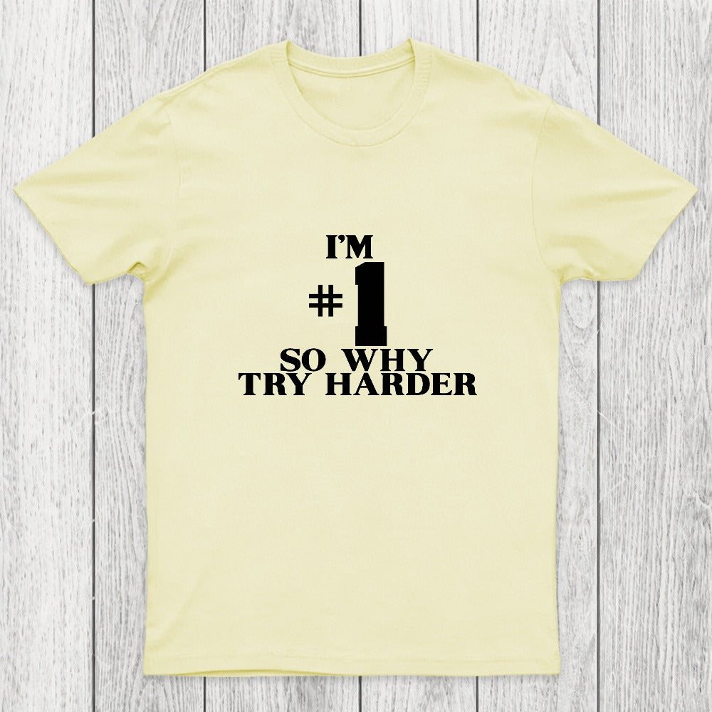 I'm #1 So Why Try Harder Chicluma T-Shirt