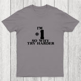 I'm #1 So Why Try Harder Chicluma T-Shirt