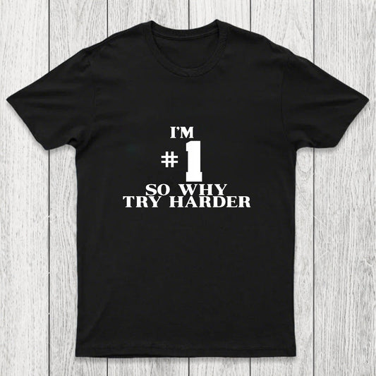 I'm #1 So Why Try Harder Chicluma T-Shirt