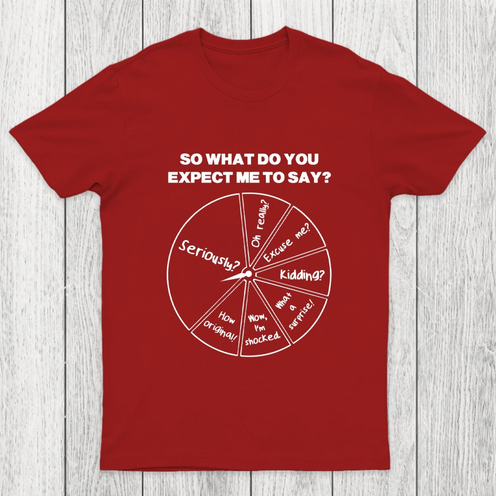 What Do You Expect Me To Say Chicluma T-Shirt