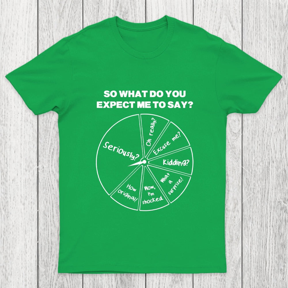 What Do You Expect Me To Say Chicluma T-Shirt