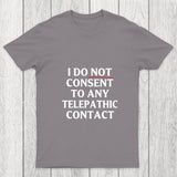 I Do Not Consent To Any Telepathic Contact Chicluma T Shirt