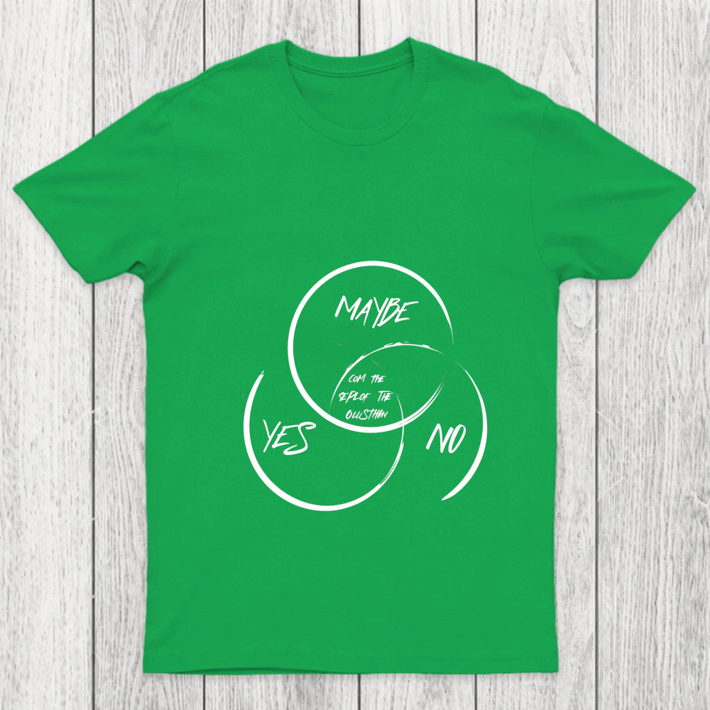 Yes No Maybe Chicluma T Shirt