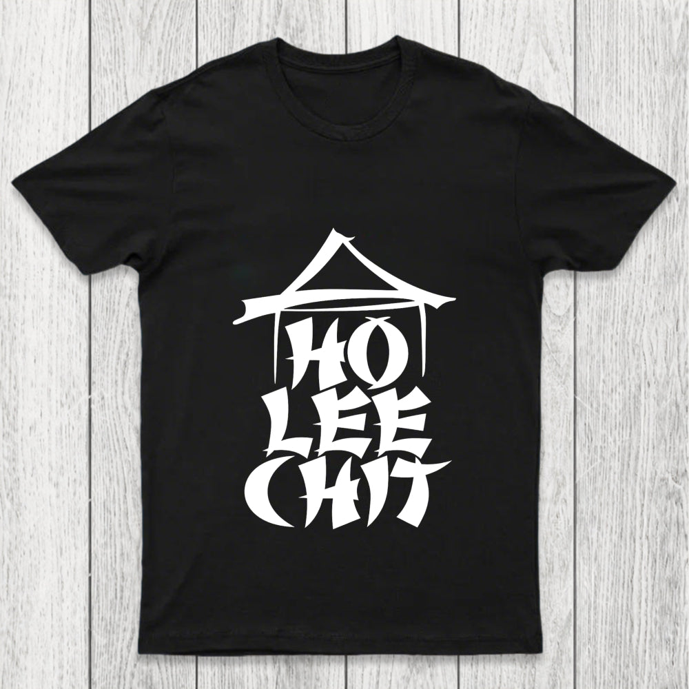 Ho Lee Chit Chicluma T Shirt