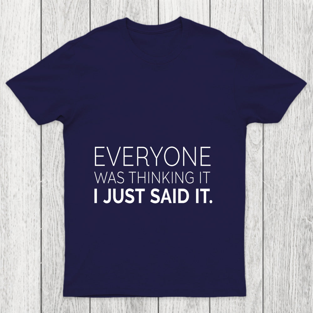 Everyone Was Thinking It I Just Said It Chicluma T Shirt