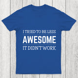 Tried To Be Less Awesome Chicluma T Shirt