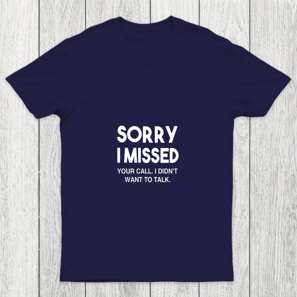 Sorry I Missed Your Call I Didn't Want To Talk Chicluma T Shirt