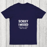 Sorry I Missed Your Call I Didn't Want To Talk Chicluma T Shirt