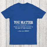 You Matter Chicluma T Shirt
