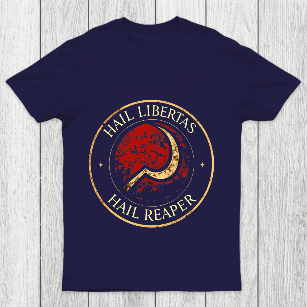 Hail Libertas Hail Reaper Chicluma T Shirt