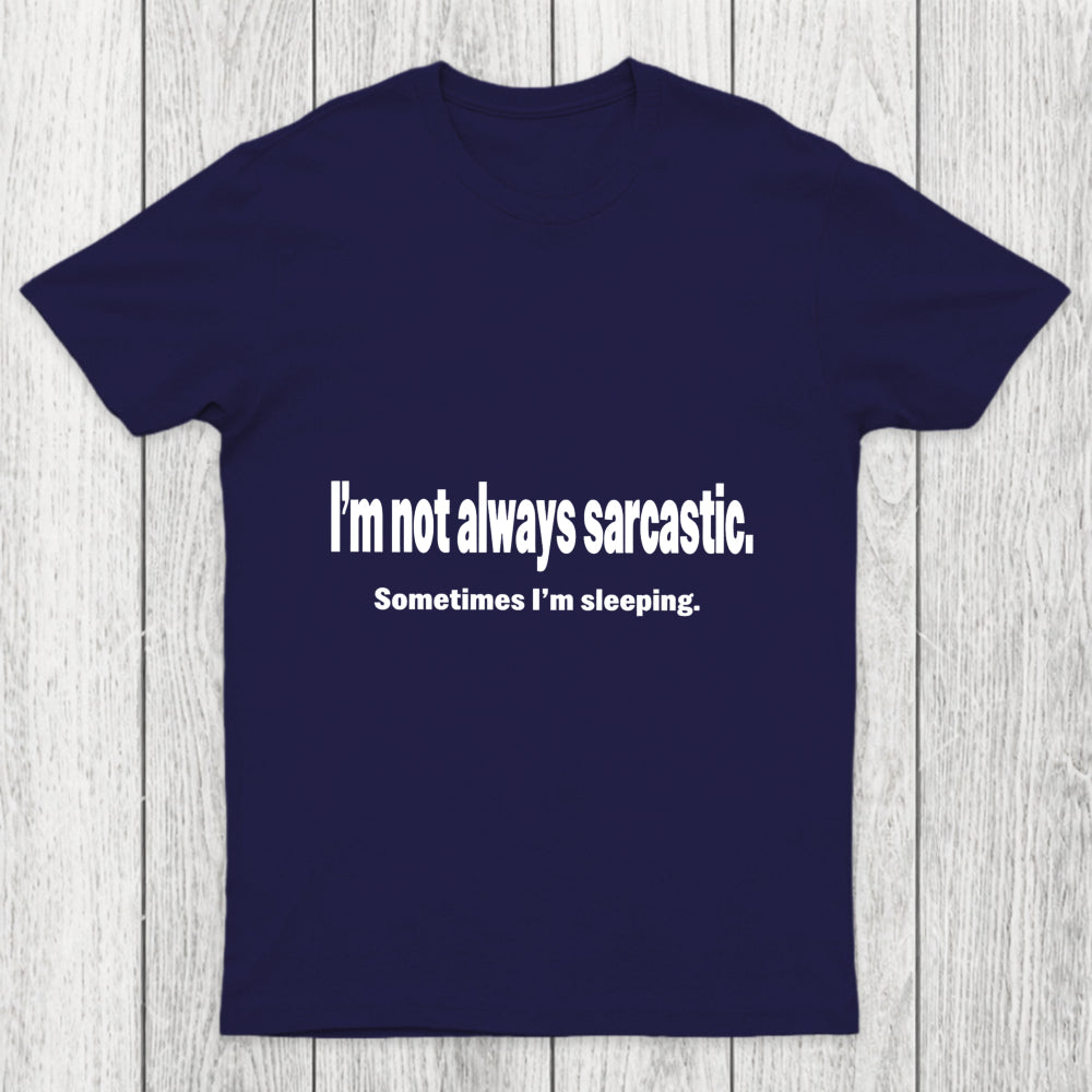 I'M Not Always Sarcastic Chicluma T Shirt