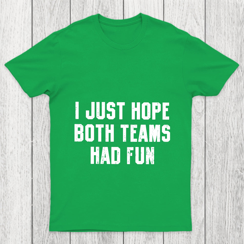 I Just Hope Both Teams Had Fun Chicluma T Shirt