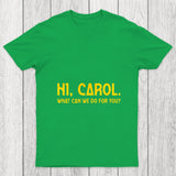 Hi Carol What Can We Do For You Chicluma T Shirt