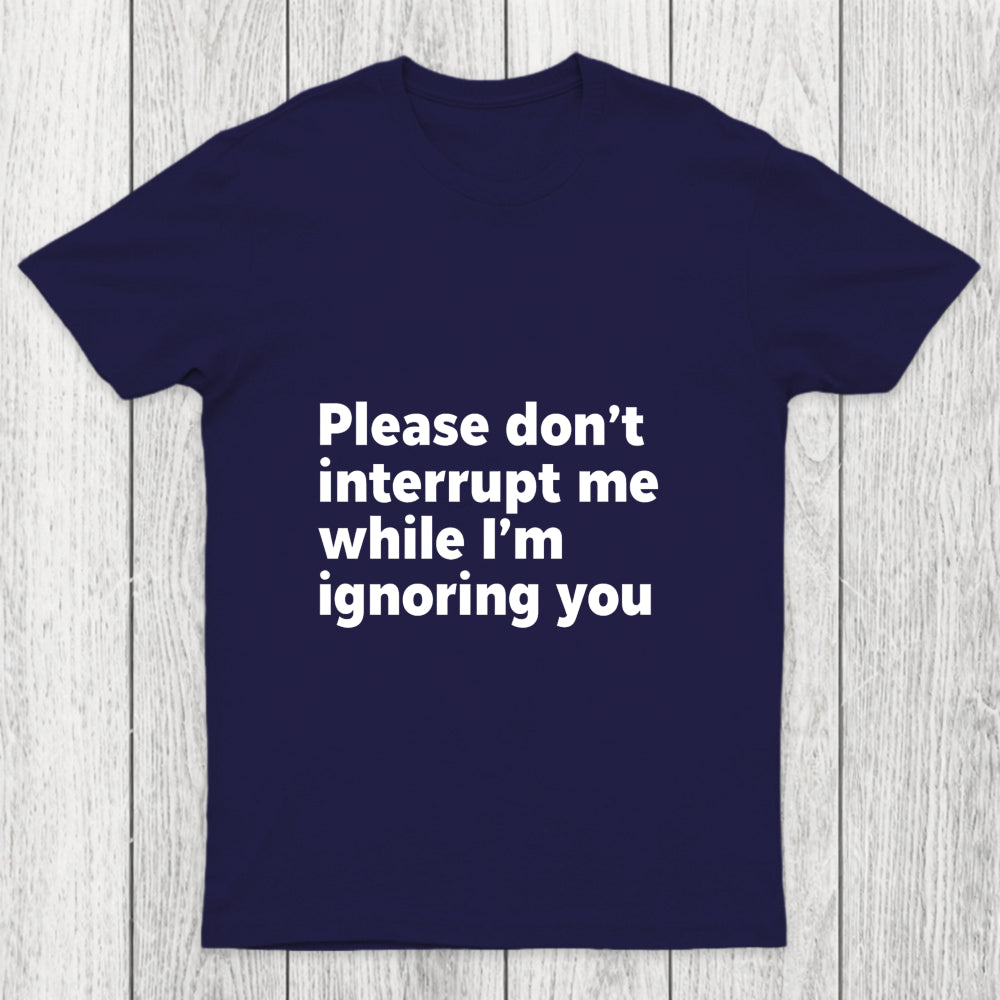 Don't Interrupt Me Chicluma T Shirt