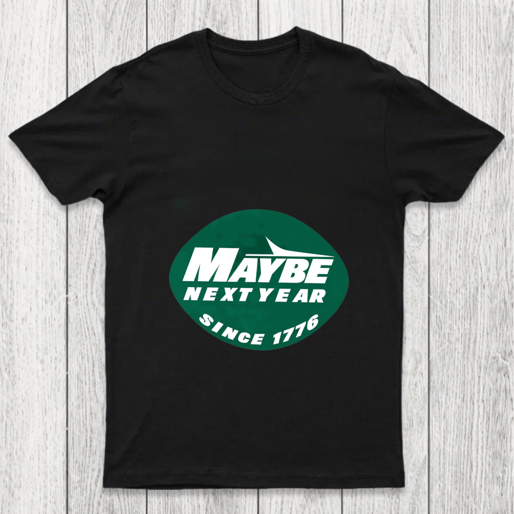 Maybe Next Year Chicluma T Shirt