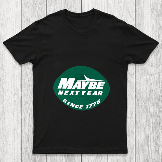 Maybe Next Year Chicluma T Shirt