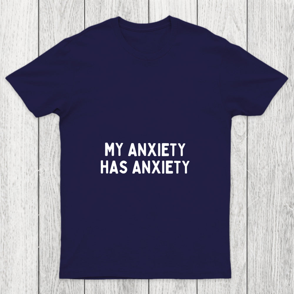 My Anxiety Has Anxiety Chicluma T Shirt