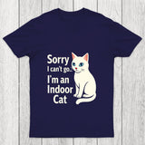 Sorry I Can't Go I Am An Indoor Cat Chicluma T Shirt
