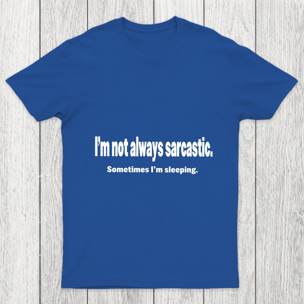 I'M Not Always Sarcastic Chicluma T Shirt