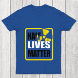Half Lives Matter Chicluma T Shirt