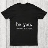 Be You The World Will Adjust Chicluma T Shirt