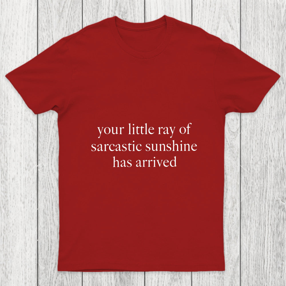 Your Little Ray Of Sarcastic Sunshine Has Arrived Chicluma T Shirt