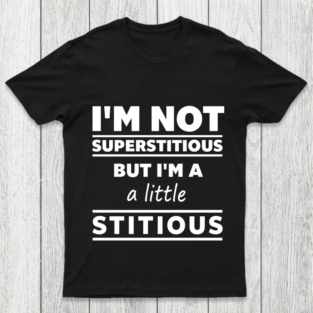 I'M A Little Stitious Chicluma T Shirt