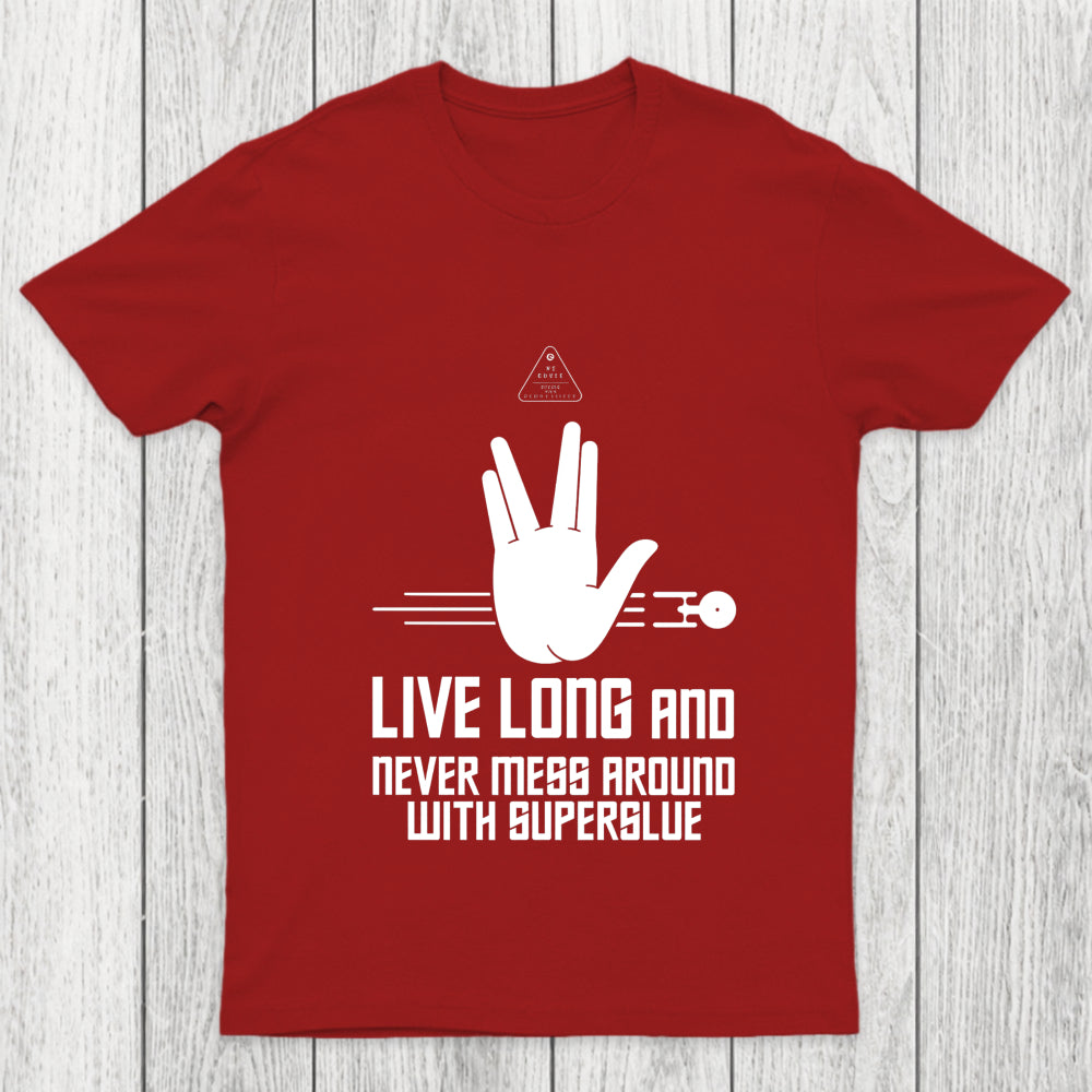 Live Long And Never Mess Around With Superglue Chicluma T Shirt