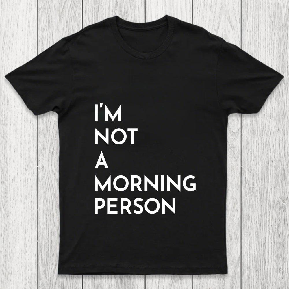 I Am Not A Morning People Chicluma T Shirt