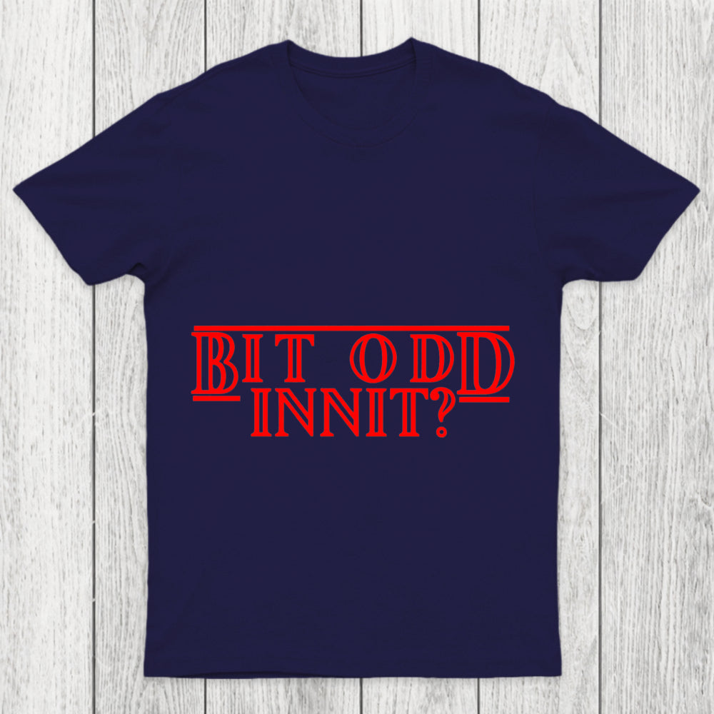 Bit Odd Innit Chicluma T Shirt