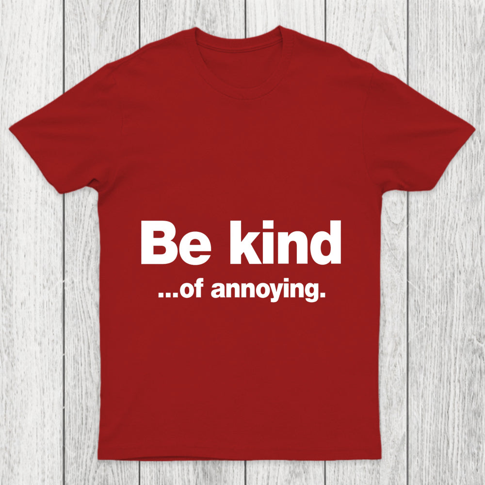 Be Kind Of Annoying Chicluma T Shirt