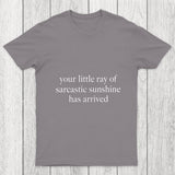 Your Little Ray Of Sarcastic Sunshine Has Arrived Chicluma T Shirt