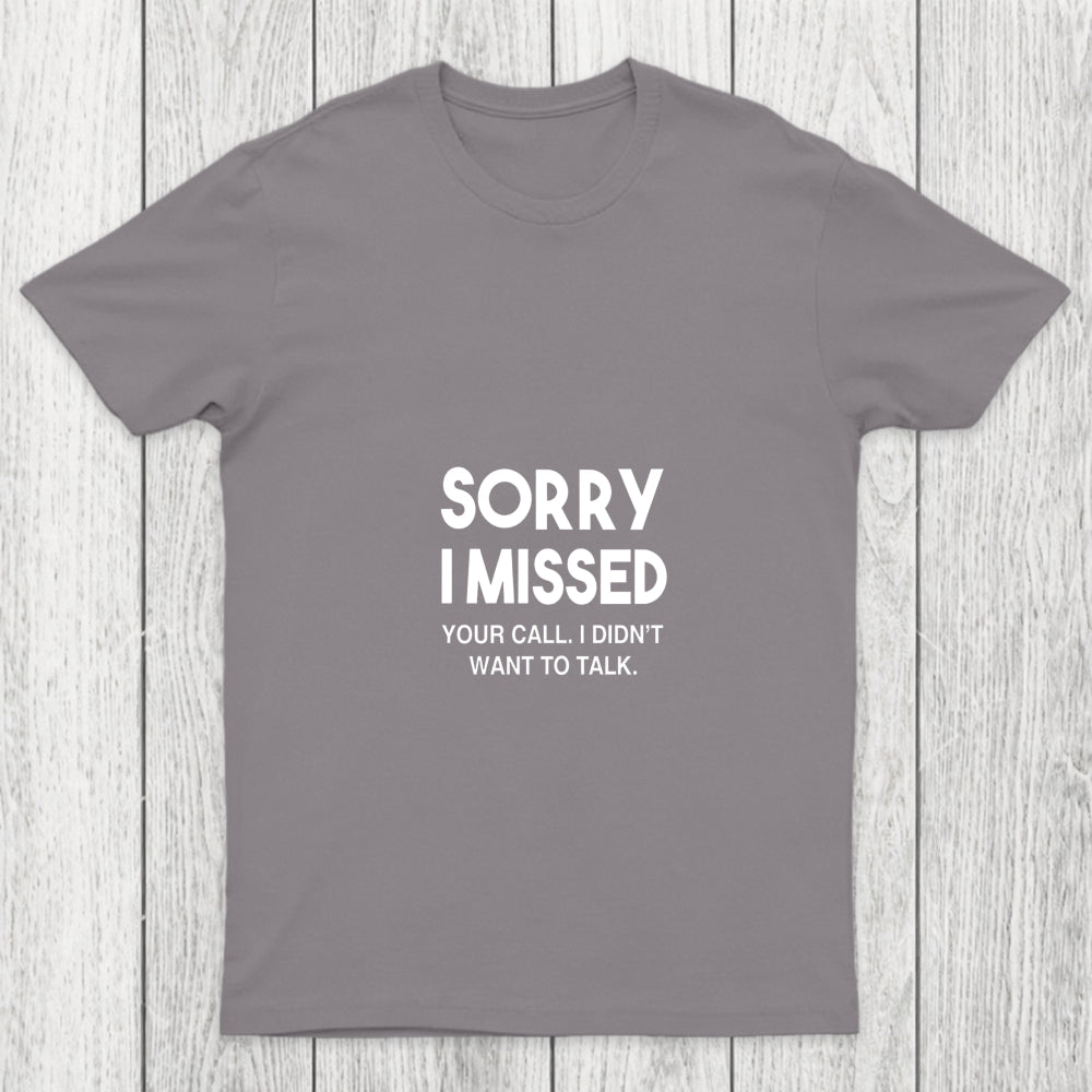 Sorry I Missed Your Call I Didn't Want To Talk Chicluma T Shirt