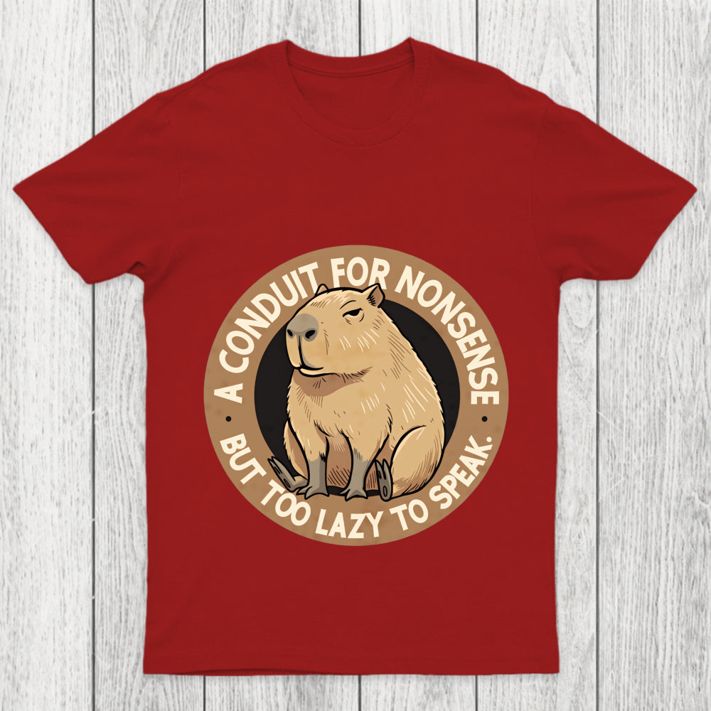 A Conduit For Nonsense But Too Lazy To Speak Chicluma T Shirt