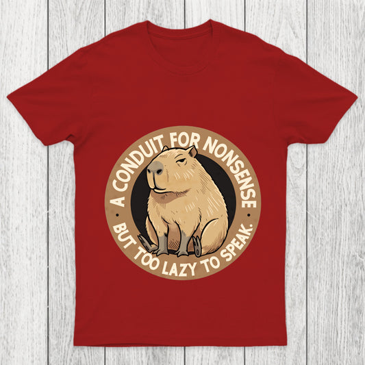 A Conduit For Nonsense But Too Lazy To Speak Chicluma T Shirt
