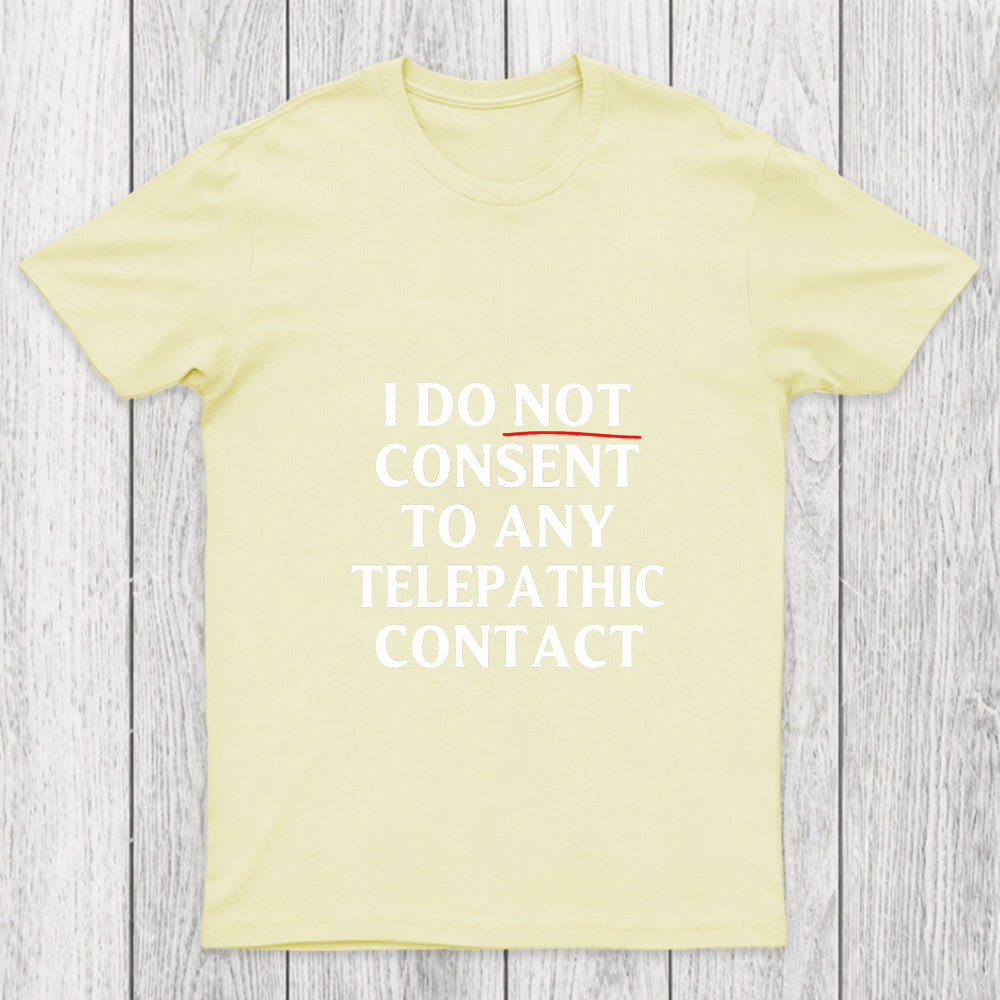 I Do Not Consent To Any Telepathic Contact Chicluma T Shirt