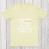 I Do Not Consent To Any Telepathic Contact Chicluma T Shirt