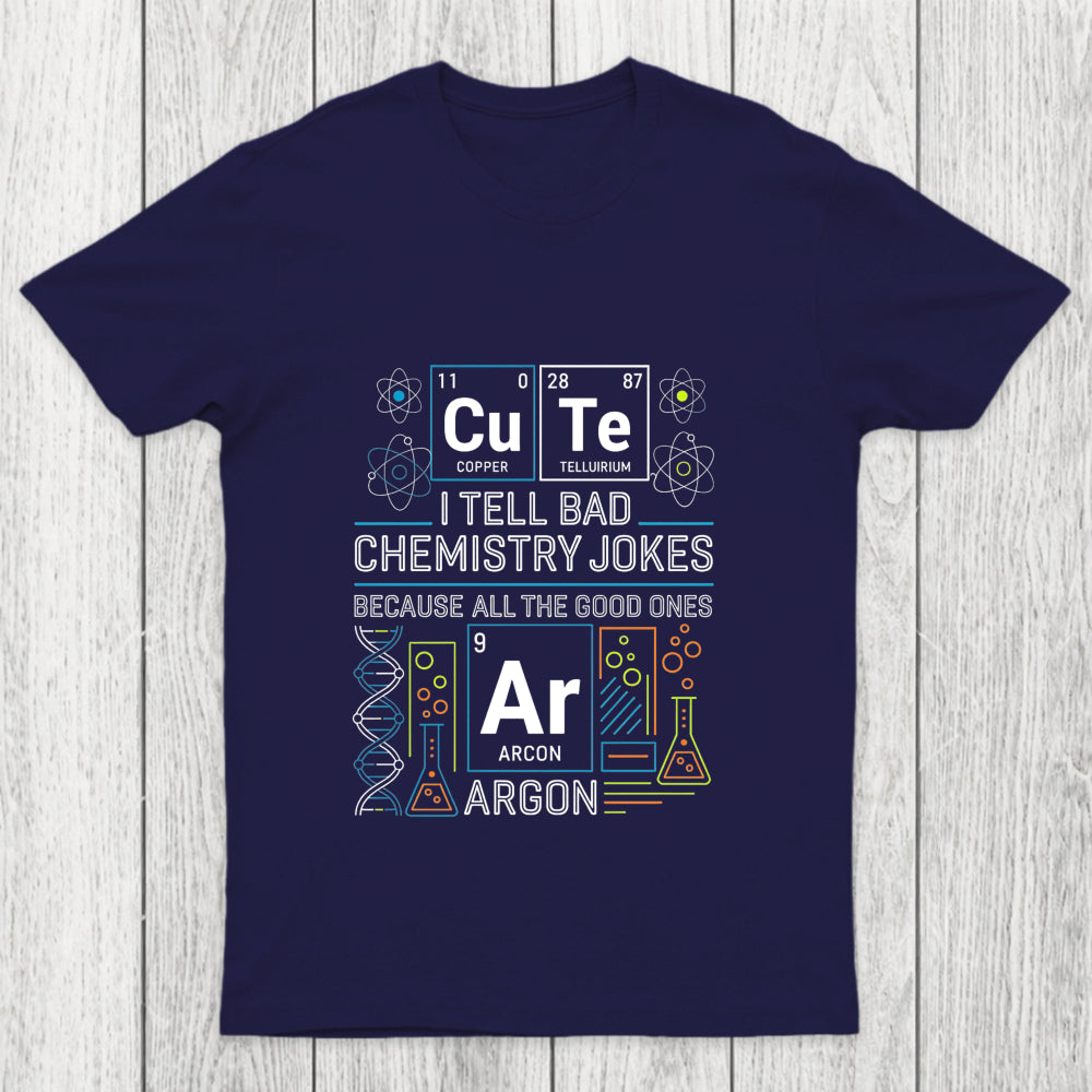 Bad Chemistry Jokes Chicluma T Shirt