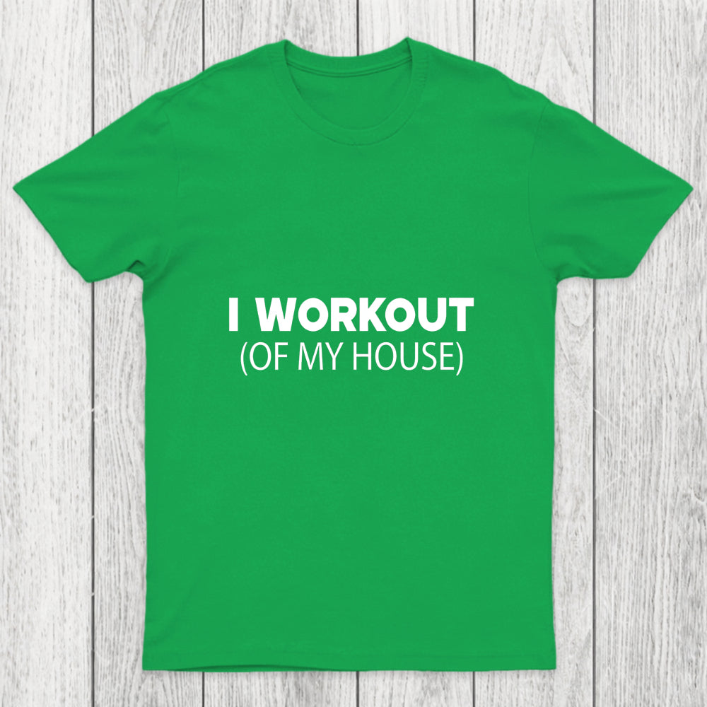 Workout Of My House Chicluma T Shirt