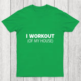 Workout Of My House Chicluma T Shirt