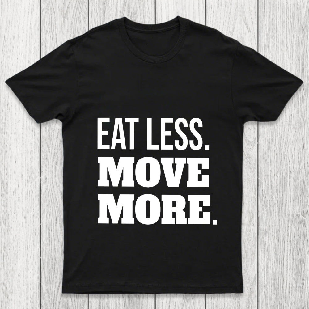 Eat Less Move More Chicluma T Shirt
