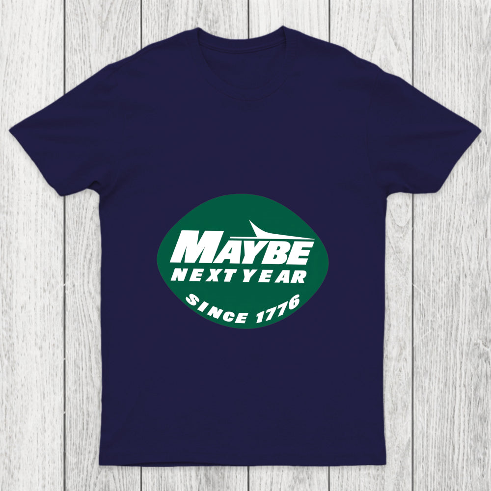 Maybe Next Year Chicluma T Shirt