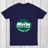 Maybe Next Year Chicluma T Shirt